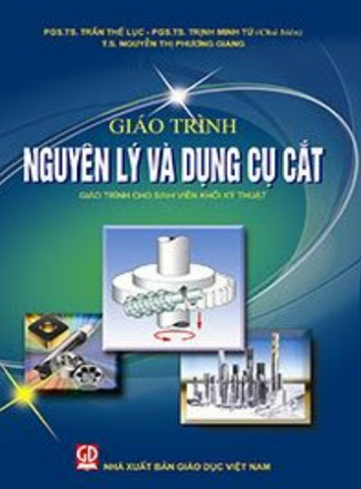 Giáo Trình Nguyên Lý Và Dụng Cụ Cắt – Bí Quyết Gia Công Chính Xác Siêu Việt