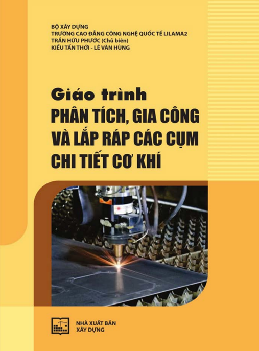 Giáo Trình Phân Tích, Gia Công Và Lắp Ráp Các Cụm Chi Tiết Cơ Khí – Hướng Dẫn Chuyên Sâu