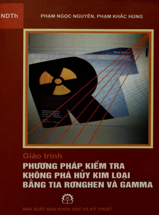 Ebook Chuyên Ngành: Giáo Trình Phương Pháp Kiểm Tra Không Phá Hủy Kim Loại Bằng Tia Rơnghen Và Gamma