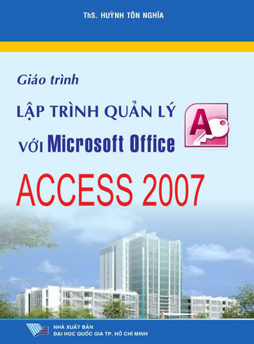 Giáo Trình Quản Lý Với Microsoft Office Access 2007 – Hướng Dẫn Chi Tiết