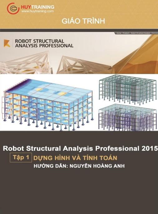 Giáo Trình Robot Structural Analysis Professional 2015 Tập 1 – Dựng Hình Và Tính Toán [PDF] – Hướng Dẫn Chi Tiết Cho Kỹ Sư