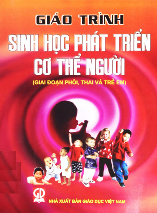 Giáo Trình Sinh Học Phát Triển Cơ Thể Người (Giai Đoạn Phôi, Thai Và Trẻ Em) – Ebook PDF