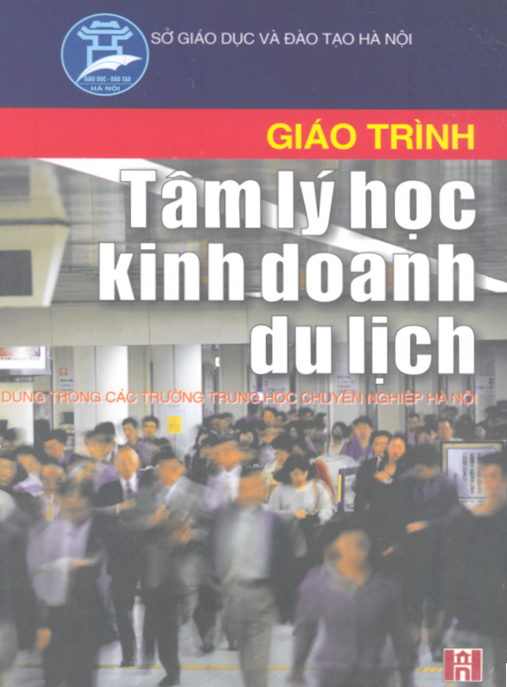 Giáo Trình Tâm Lý Học Kinh Doanh Du Lịch – Bí Quyết Chinh Phục Khách Hàng