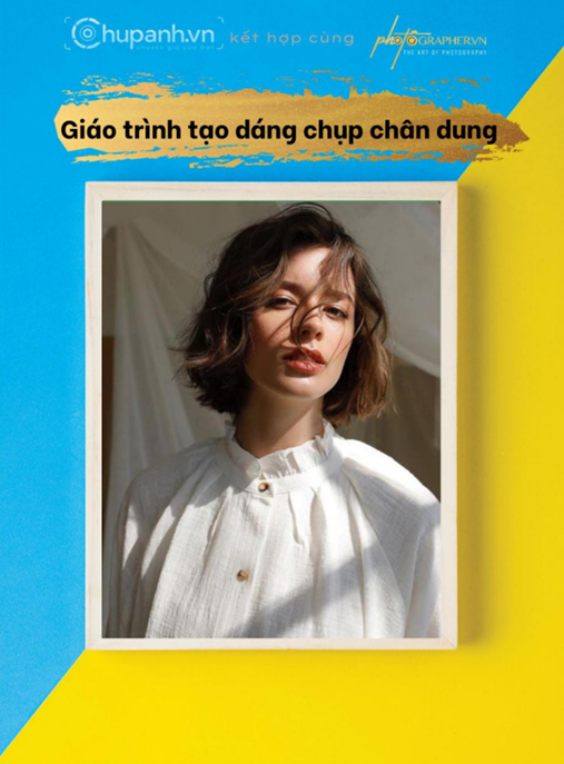 Giáo Trình Tạo Dáng Chụp Ảnh Chân Dung – Bí Quyết Nâng Tầm Nhiếp Ảnh