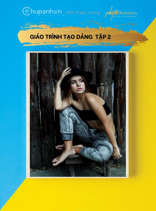 Giáo Trình Tạo Dáng Chụp Ảnh Tập 2 – Bí Quyết Pose Chuyên Nghiệp Lung Linh!