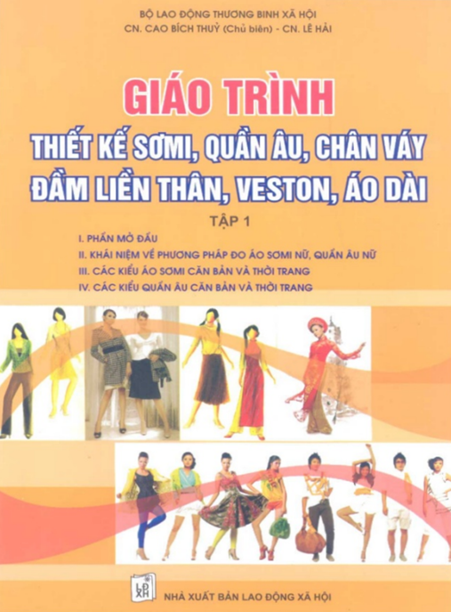 Giáo Trình Thiết Kế Sơmi, Quần Âu, Chân Váy Đầm Liền Thân, Veston, Áo Dài Tập 1 – Bí Quyết May Mặc Hoàn Hảo