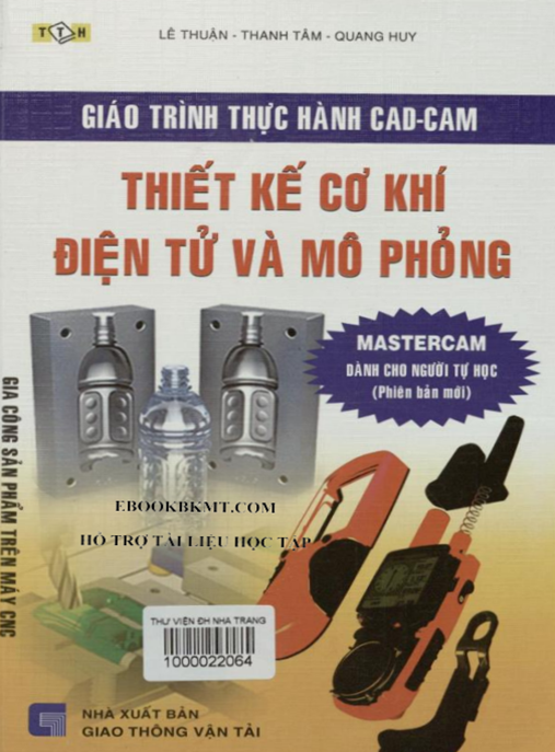 Giáo Trình Thực Hành Cad Cam – Thiết Kế Cơ Khí Điện Tử Và Mô Phỏng | Hướng Dẫn Thực Tế Chuẩn 2023