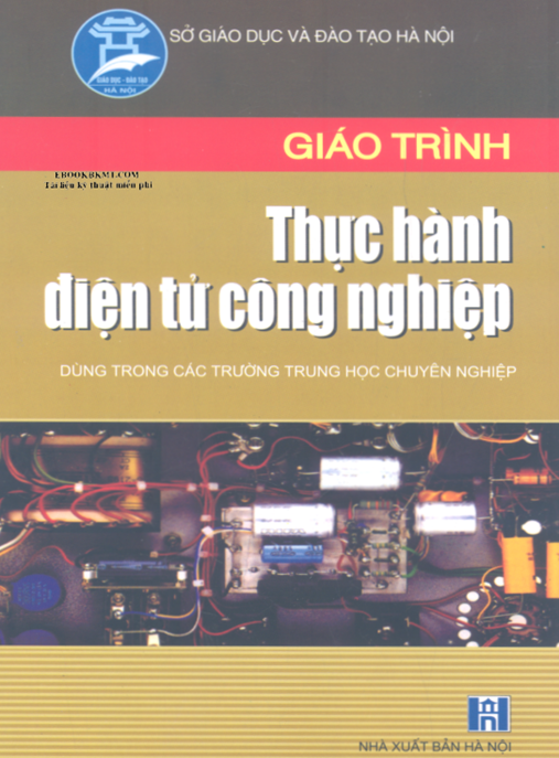 Giáo Trình Thực Hành Điện Tử Công Nghiệp – Hướng Dẫn Thực Tế Chuẩn Chuyên Nghiệp