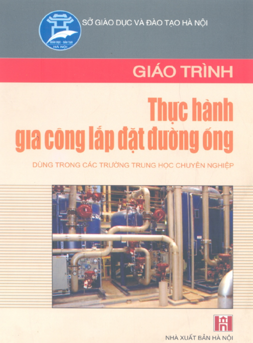 Giáo Trình Thực Hành Gia Công Lắp Đặt Đường Ống – Hướng Dẫn Hàn Xăng Hàn Hơi Chuyên Sâu