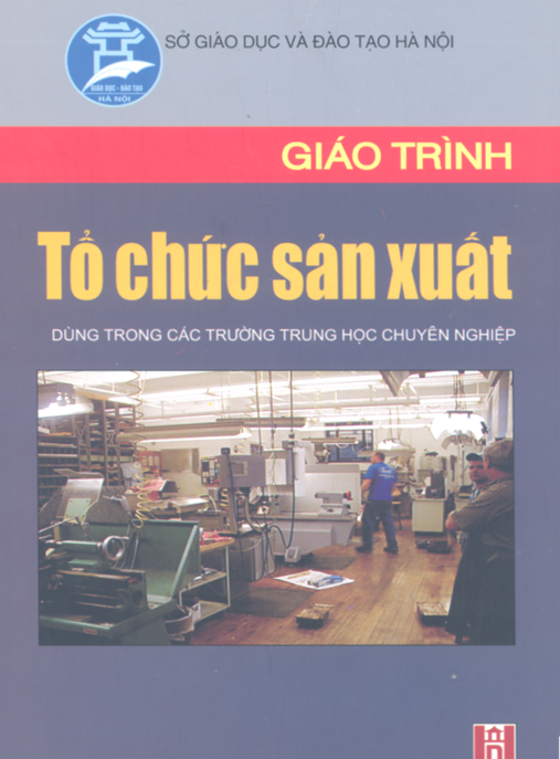 Giáo Trình Tổ Chức Sản Xuất – Bí Quyết Quản Trị Hiệu Quả Doanh Nghiệp