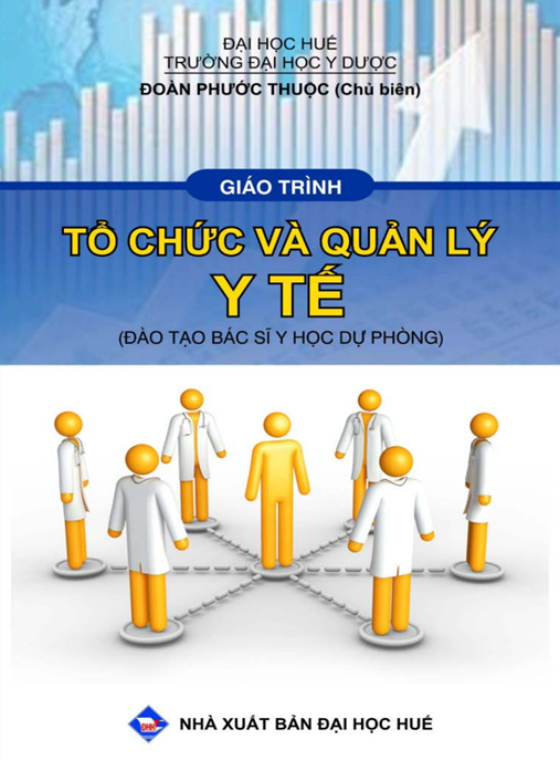 Giáo Trình Tổ Chức Và Quản Lý Y Tế (Đào Tạo Bác Sĩ Y Học Dự Phòng) – Tài Liệu Chuẩn Cho Bác Sĩ Tương Lai