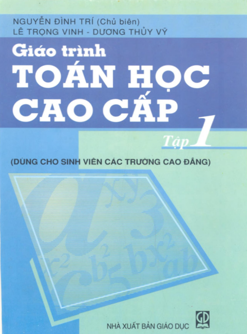 Giáo Trình Toán Học Cao Cấp Tập 1 – Nền Tảng Vững Chắc Cho Sinh Viên