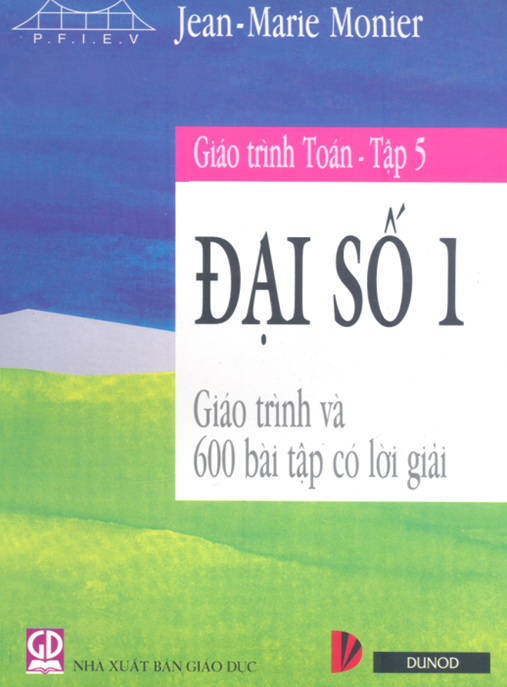 Giáo Trình Toán Tập 5 – Đại Số 1 – Giáo Trình Và 600 Bài Tập Có Lời Giải | Ebook PDF Tải Ngay