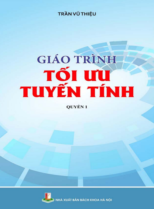 Giáo Trình Tối Ưu Tuyến Tính Tập 1 – Nền Tảng Quy Hoạch Tuyến Tính Hoàn Hảo