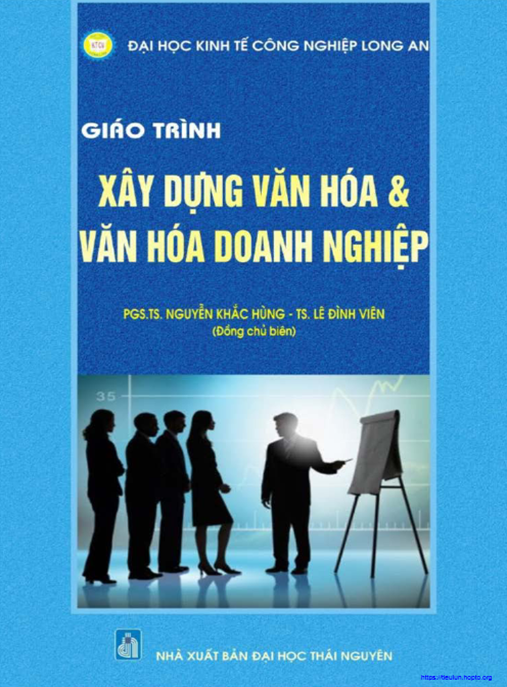 Giáo Trình Xây Dựng Văn Hóa Và Văn Hóa Doanh Nghiệp – Bí Quyết Thành Công Bền Vững