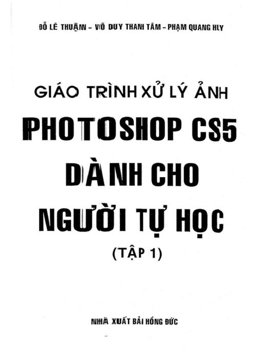Giáo Trình Xử Lý Ảnh Photoshop CS5 Dành Cho Người Tự Học Tập 1 – Hướng Dẫn Chi Tiết Từ A-Z