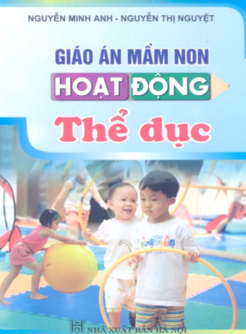 Giáo án mầm non hoạt động thể dục – Bộ sưu tập hoàn chỉnh cho trẻ 18 tháng – 6 tuổi