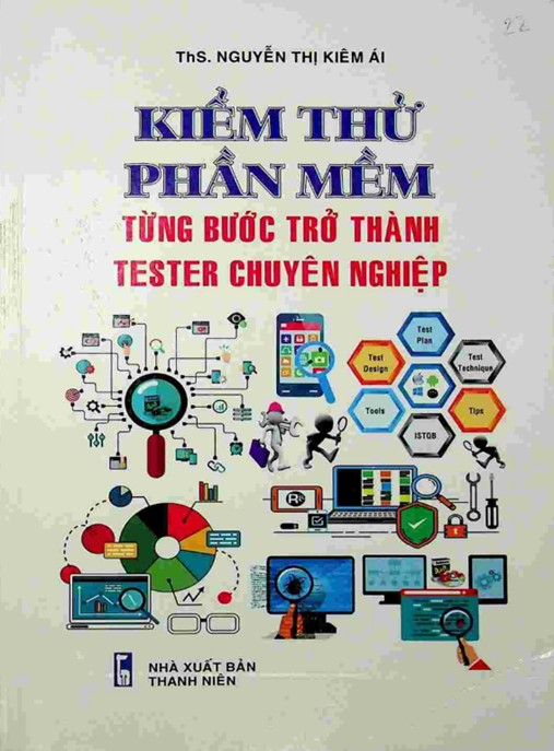 Kiểm thử phần mềm từng bước trở thành tester chuyên nghiệp: Phần 1 – Nền tảng vững chắc cho sự nghiệp Tester!