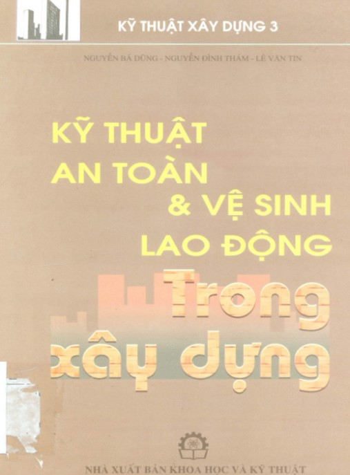 Kỹ thuật an toàn và vệ sinh lao động trong xây dựng: Phần 1 – Hướng dẫn thiết yếu cho công trường