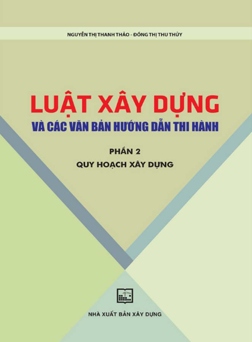 Luật Xây Dựng Và Các Văn Bản Hướng Dẫn Thi Hành Phần 2 – Bản cập nhật đầy đủ thiết yếu