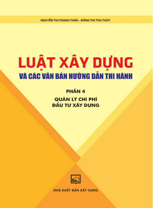 Luật Xây Dựng Và Các Văn Bản Hướng Dẫn Thi Hành Phần 4 – Quản Lý Chi Phí Đầu Tư