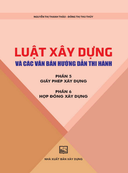Luật Xây Dựng Và Các Văn Bản Hướng Dẫn Thi Hành Phần 5 6 – Bí Quyết Hợp Đồng Xây Dựng Hoàn Hảo