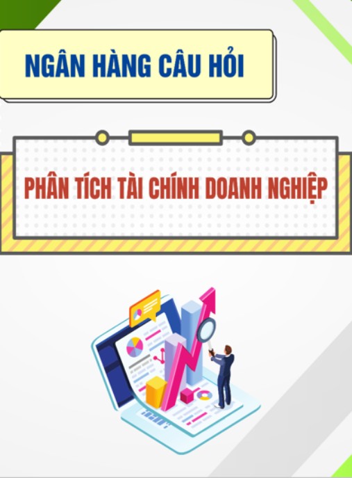 Ngân hàng câu hỏi Phân tích tài chính doanh nghiệp – Bộ sưu tập ôn thi đỉnh cao