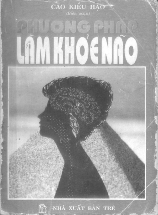 Phương pháp làm khỏe não – Phần 1: Bí quyết rèn luyện não bộ siêu khỏe mạnh!