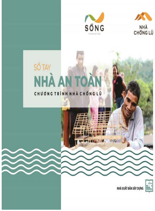 Sổ Tay Nhà An Toàn = Chương Trình Nhà Chống Lũ – Hướng Dẫn Xây Nhà Bền Vững