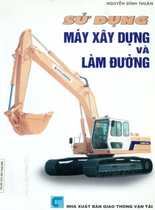Sử dụng máy xây dựng và làm đường – Phần 1: Kiến thức nền tảng thiết yếu