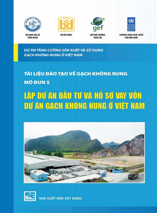 TÀI LIỆU VÀNG: Tài Liệu Đào Tạo Về Gạch Không Nung Mô Đun 5 – Lập Dự Án Đầu Tư Và Hồ Sơ Vay Vốn Dự Án Gạch Không Nung Ở Việt Nam