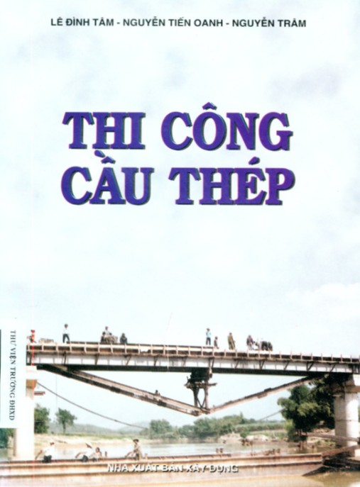 Thi công cầu thép – Phần 1: Hướng dẫn chế tạo và lắp ráp chuyên sâu