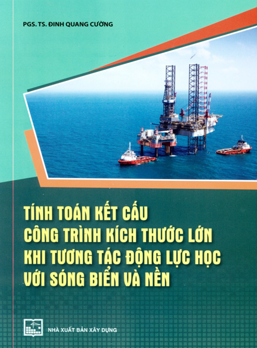 Tính toán kết cấu công trình kích thước lớn khi tương tác động lực học với sóng biển và nền: Phần 2 – Thuật toán tiên tiến & Phần tử hữu hạn