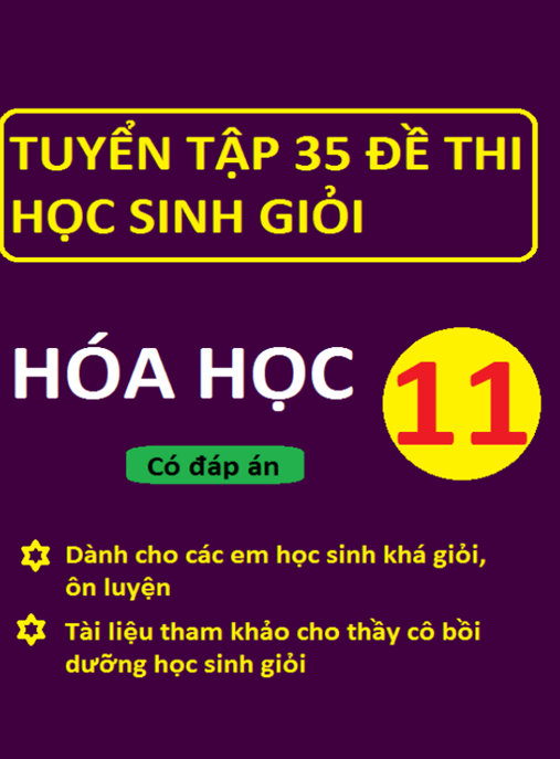 Tuyển Tập 35 Đề Thi Học Sinh Giỏi Hóa Học Lớp 11 – Siêu Tài Liệu Ôn Thi HSG!