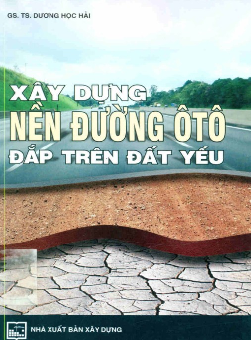 Xây dựng nền đường ô tô đắp trên đất yếu – Phần 1 | Bí quyết từ GS.TS. Dương Ngọc Hải