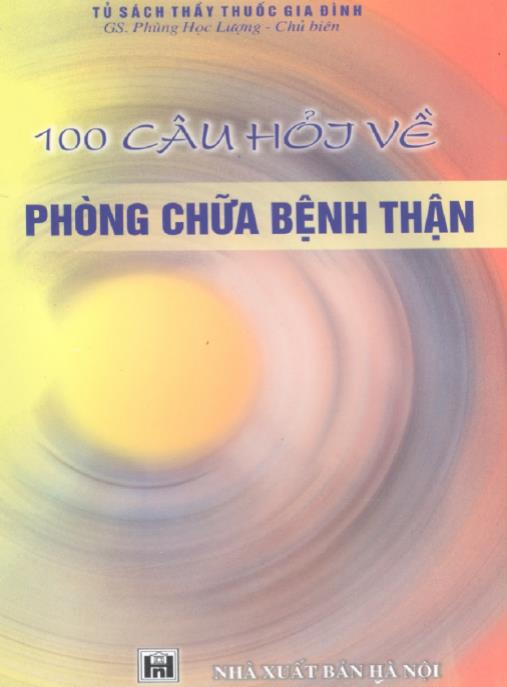 100 Câu Hỏi Về Phòng Chữa Bệnh Thận – Bí Quyết Bảo Vệ Sức Khỏe Từ Chuyên Gia