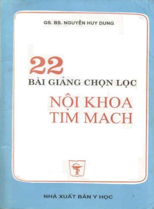 22 Bài Giảng Chọn Lọc Nội Khoa Tim Mạch – Cẩm Nang Vàng Cho Bác Sĩ