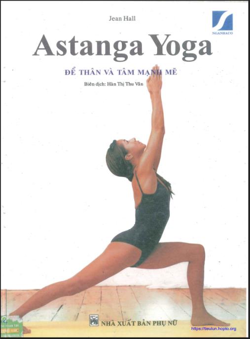 Astanga Yoga Để Thân Và Tâm Mạnh Mẽ – Bí Quyết Cân Bằng Thân Tâm Hoàn Hảo