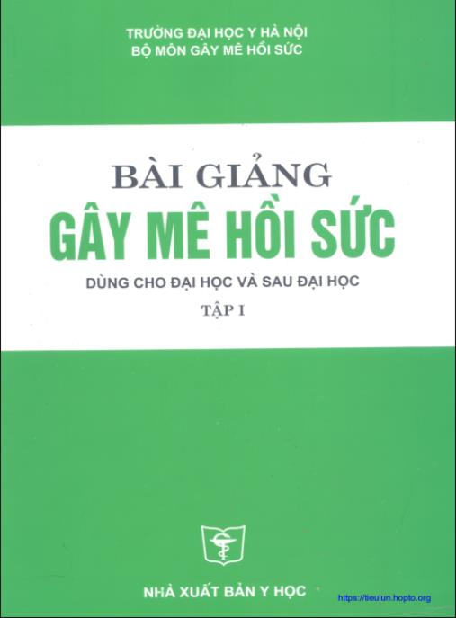Bài Giảng Gây Mê Hồi Sức Tập 1 – Kiến Thức Chuyên Sâu Cho Bác Sĩ