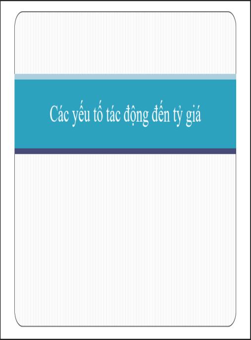 Bài giảng Các yếu tố tác động đến tỷ giá – Hiểu sâu biến động ngoại hối