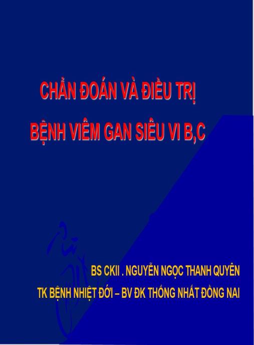 Bài giảng Chẩn đoán và điều trị bệnh viêm gan siêu vi B, C – Hướng dẫn chuyên sâu từ chuyên gia