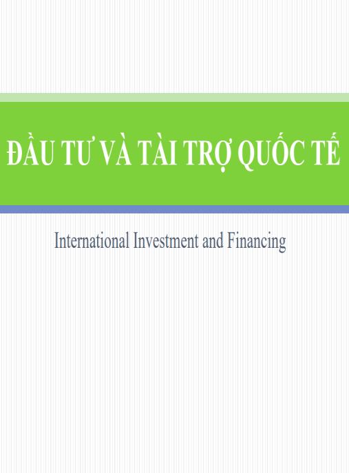 Bài giảng Đầu tư và tài trợ quốc tế – Bí quyết nắm bắt dòng vốn toàn cầu