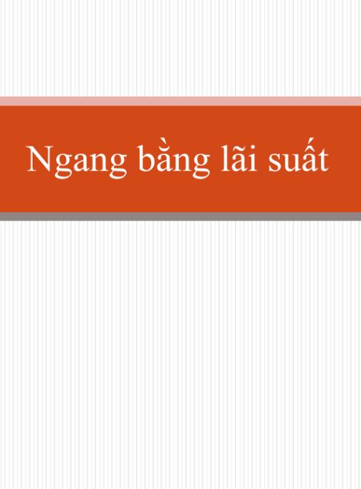 Bài giảng Ngang bằng lãi suất – Bí quyết cân bằng thị trường tài chính