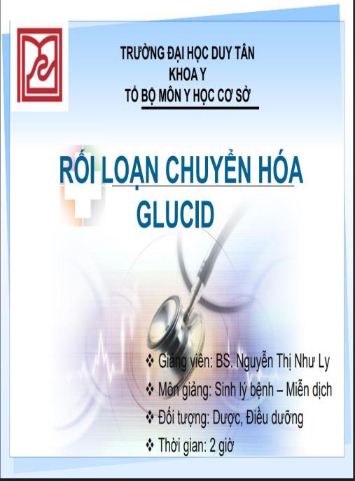 Bài giảng Rối loạn chuyển hóa glucid – BS. Nguyễn Thị Như Ly | Tài liệu vàng cho sinh viên Dược & Điều dưỡng