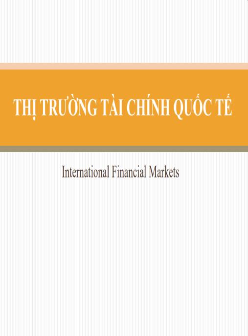 Bài giảng môn Thị trường tài chính quốc tế – Hướng dẫn toàn diện cho sinh viên