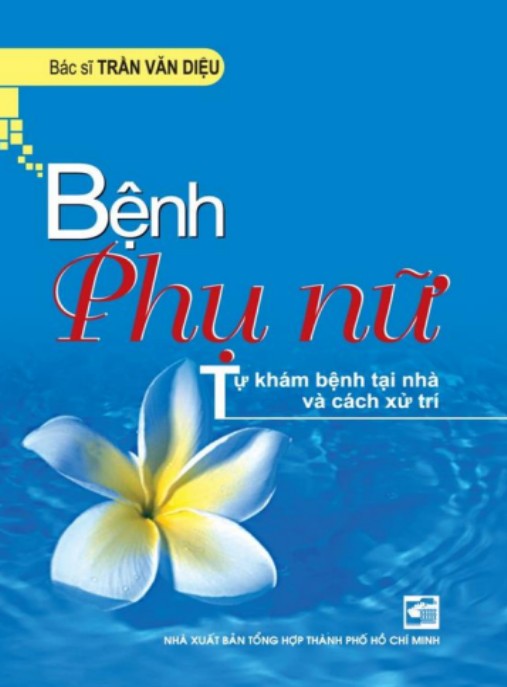 Bệnh Phụ Nữ – Hướng Dẫn Chẩn Đoán, Điều Trị & Phòng Ngừa