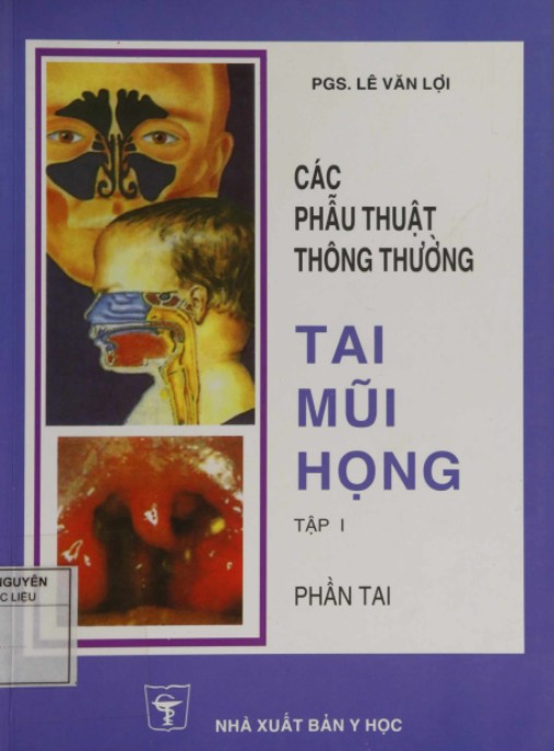 Các Phẫu Thuật Thông Thường Tai Mũi Họng Tập 1 Phần Tai – Hướng dẫn chuyên sâu
