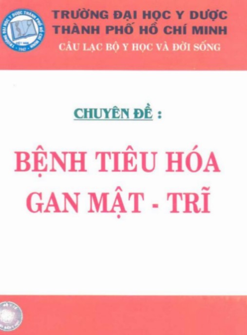 Chuyên Đề Bệnh Tiêu Hóa Gan Mật Trĩ – Hướng Dẫn Chẩn Đoán Điều Trị Hiệu Quả