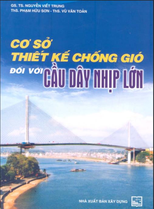 Cơ Sở Thiết Kế Chống Gió Đối Với Cầu Dây Nhịp Lớn – Hướng Dẫn Chuyên Sâu