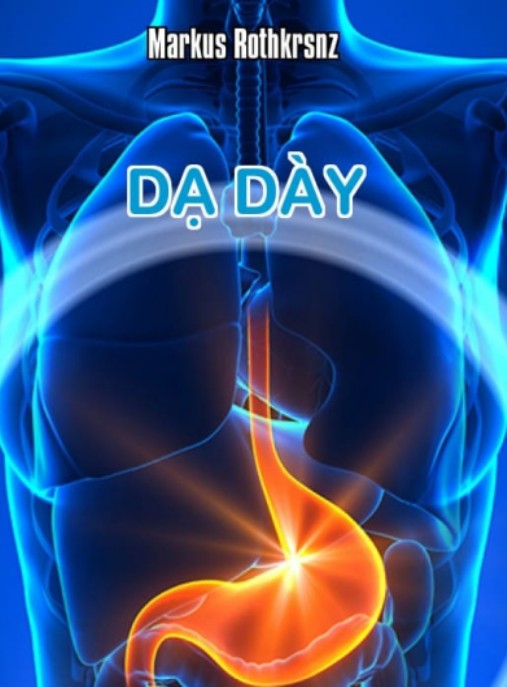Dạ Dày – Bí Quyết Chăm Sóc Sức Khỏe Hoàn Hảo Từ Thiên Nhiên